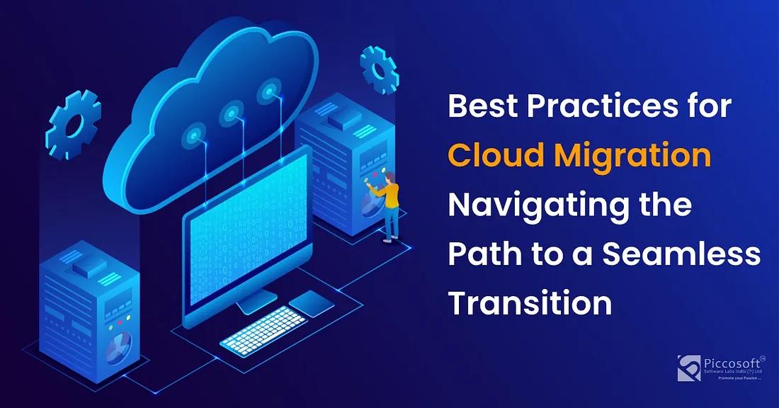 Navigating the Cloud: Best Practices for Cloud Migration