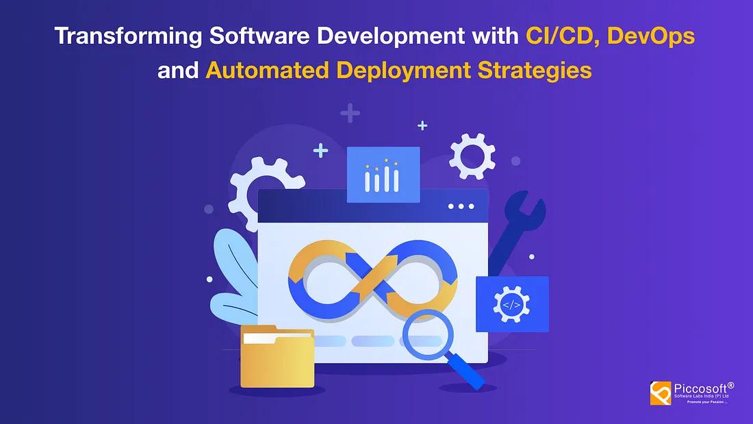 Revolutionizing Software Development: A Deep Dive into CI/CD, DevOps, and Automated Deployment Strategies